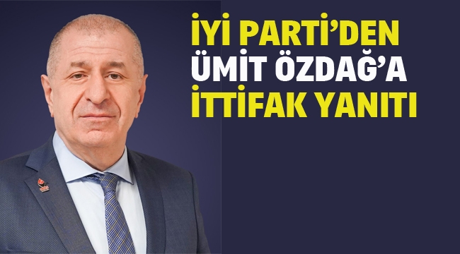 İYİ Parti'den Ümit Özdağ'a 'ittifak' Yanıt