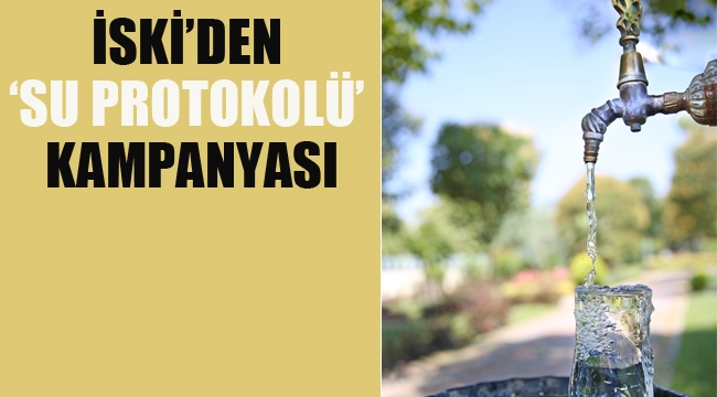 İSKİ'den "Su Protokolü" Kampanyası