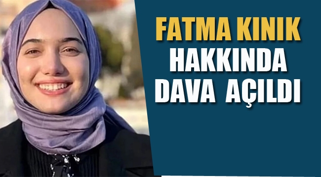 Fatma Kınık Hakkında Dava Açıldı