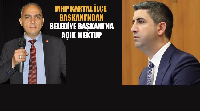 MHP Kartal İlçe Başkanı'ndan Belediye Başkanı'na Açık Mektup!