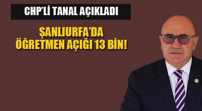 Şanlıurfa'da Öğretmen Açığı 13 Bin