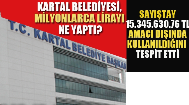 Kartal Belediyesi, Milyonlarca Lirayı Ne Yaptı?