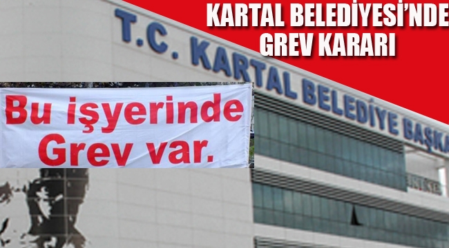 Kartal Belediyesi'nde Grev Kararı