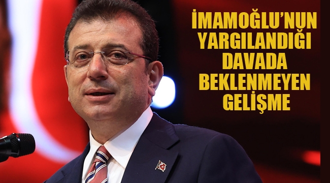 İmamoğlu'nun Yargılandığı Davada Beklenmeyen Gelişme