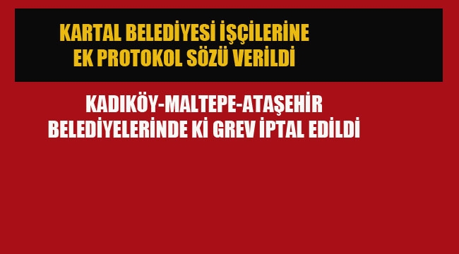 Kadıköy-Maltepe-Ataşehir Belediyelerinde ki Grev İptal Edildi