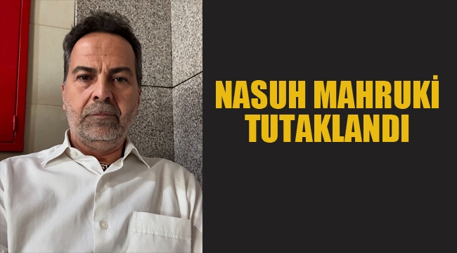 Nasuh Mahruki Tutuklandı