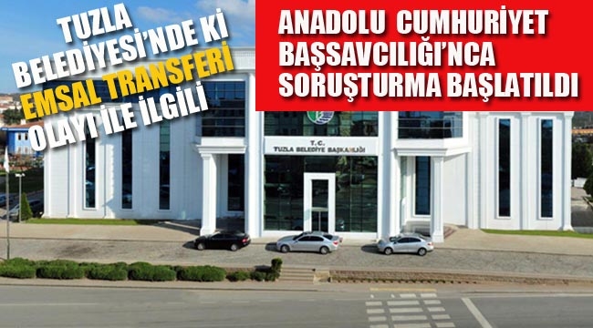 Tuzla'daki "Emsal Transferi" Olayı İle İlgili Cumhuriyet Başsavcılığı Soruşturma Başlattı