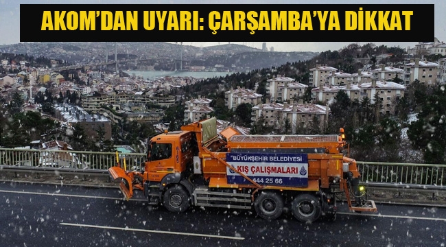 AKOM'dan Çarşambaya Dikkat