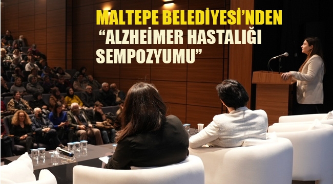 Maltepe Belediyesi'nden "Alzheimer Hastalığı Sempozyumu"