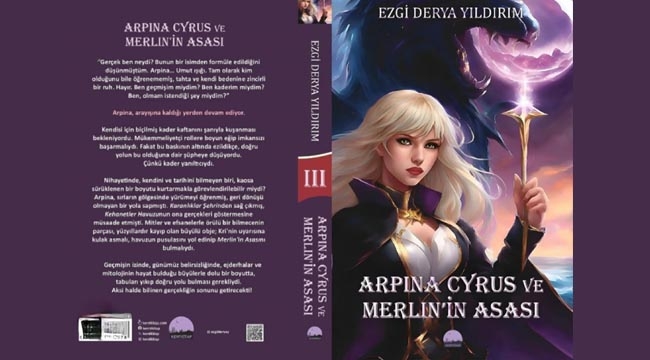 Fantastik Edebiyatın Yükselen Yıldızı: Ezgi Derya Yıldırım, Yeni Kitabı 'Arpina Cyrus ve Merlin'in Asası' ile Okurları Büyüleyecek!